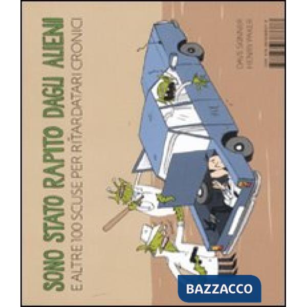 Sono stato rapito dagli alieni e altre 100 scuse per ritardatari cronici
