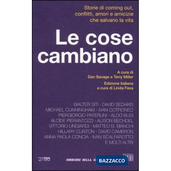 Cose cambiano. Storie di coming out, conflitti, amori e amicizie che salvano la vita (Le)