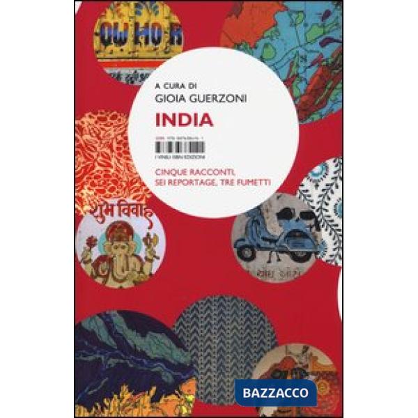 India. Cinque racconti, sei reportage, tre fumetti