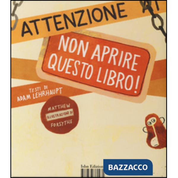 Attenzione: non aprire questo libro! Ediz. illustrata
