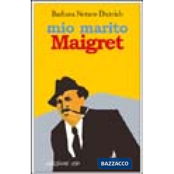 Mio marito Maigret. Il racconto di un amore