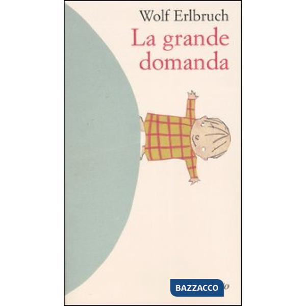 Grande domanda. Ediz. illustrata (La)