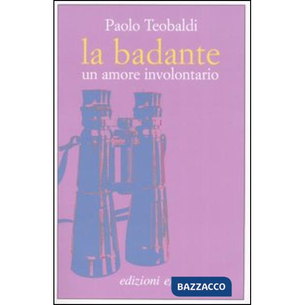 Badante. Un amore involontario (La)