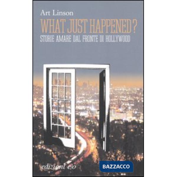 What just happened? Storie amare dal fronte di Hollywood