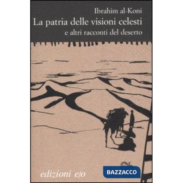 Patria delle visioni celesti e altri racconti del deserto (La)