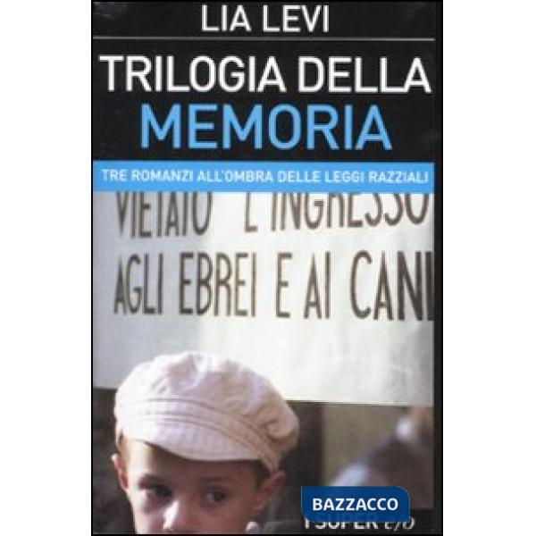 Trilogia della memoria. Tre romanzi all'ombra delle leggi razziali: Una bambina e basta-L'albergo della magnolia-L'amore mio non