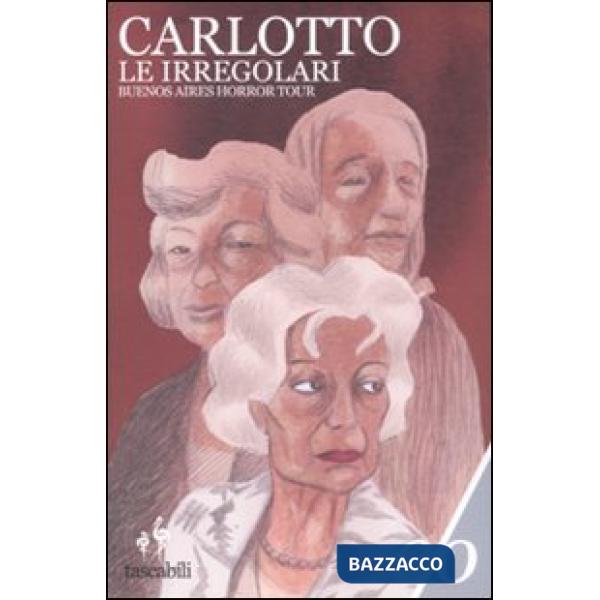 Irregolari. Buenos Aires horror tour (Le)