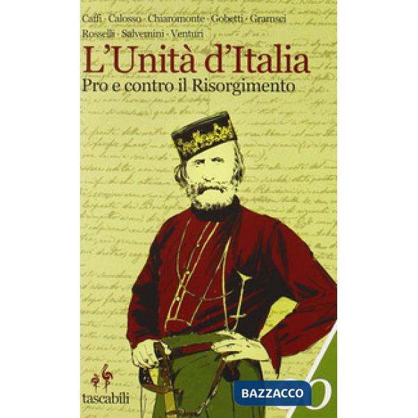 Unità d'Italia. Pro e contro il Risorgimento (L')