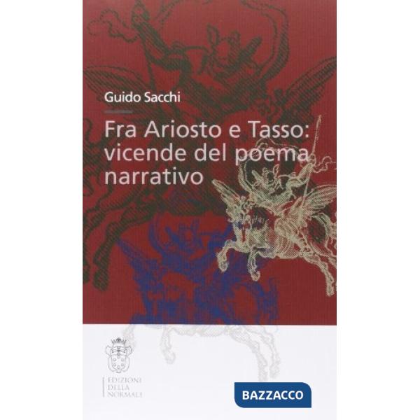 Fra Ariosto e Tasso: vicende del poema narrativo