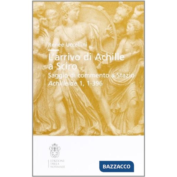 Arrivo di Achille a Sciro. Saggio di commento a Stazio. Achilleide, 1, 1-396 (L')