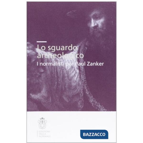 Sguardo archeologico. I normalisti per Paul Zanker (Lo)