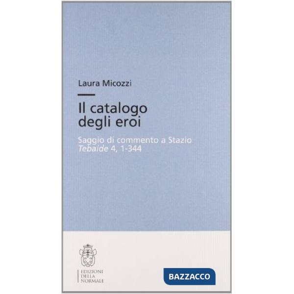 Catalogo degli eroi. Saggio di commento a Stazio. Tebaide 4, 1-344 (Il)