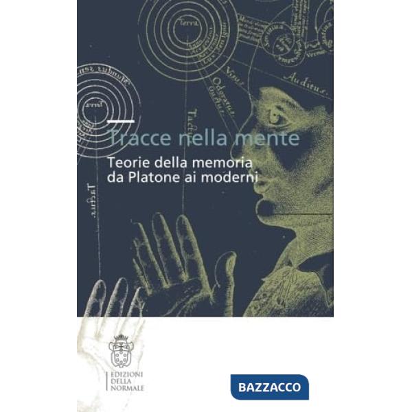 Tracce nella mente. Teorie della memoria da Platone ai moderni