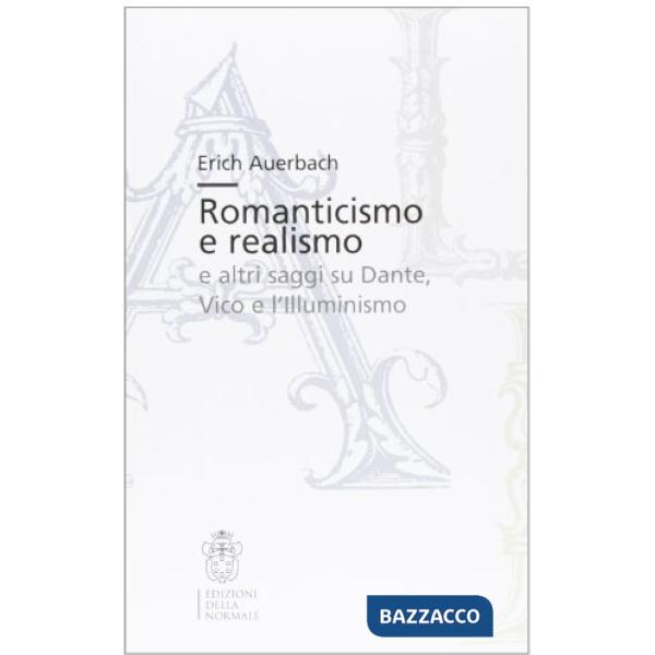 Romanticismo e realismo e altri saggi su Dante, Vico e l'Illuminismo