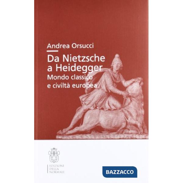 Da Nietsche a Heidegger. Mondo classico e civiltà europea