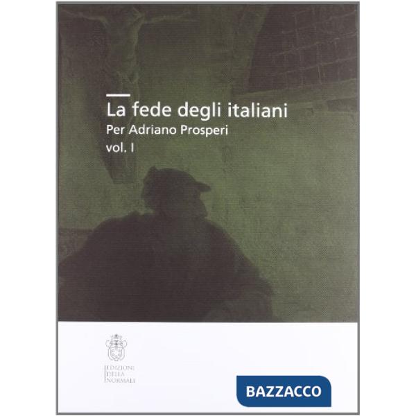 Fede degli italiani per Adriano Prosperi (La). Vol. 1