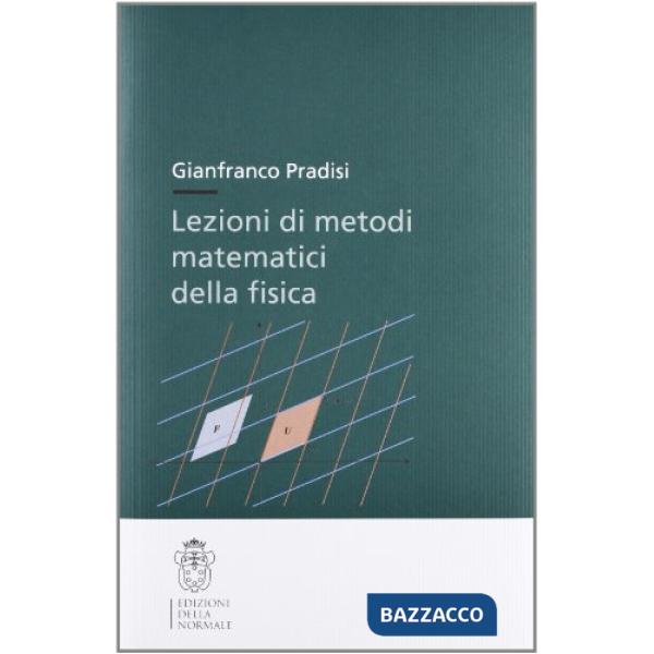 Lezioni di metodi matematici della fisica