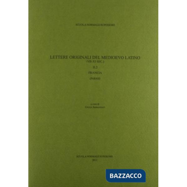 Lettere originali del medioevo latino (VII-XI sec.). Vol. 2/2: Francia (Parigi)
