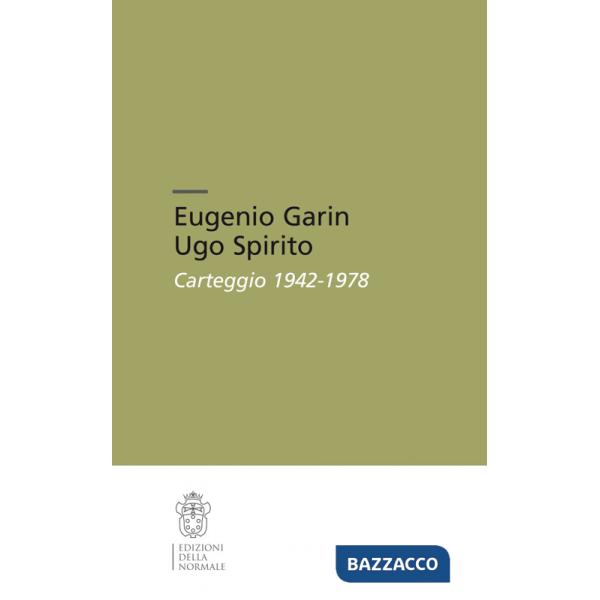 Eugenio Garin-Ugo Spirito. Carteggio (1942-1978)