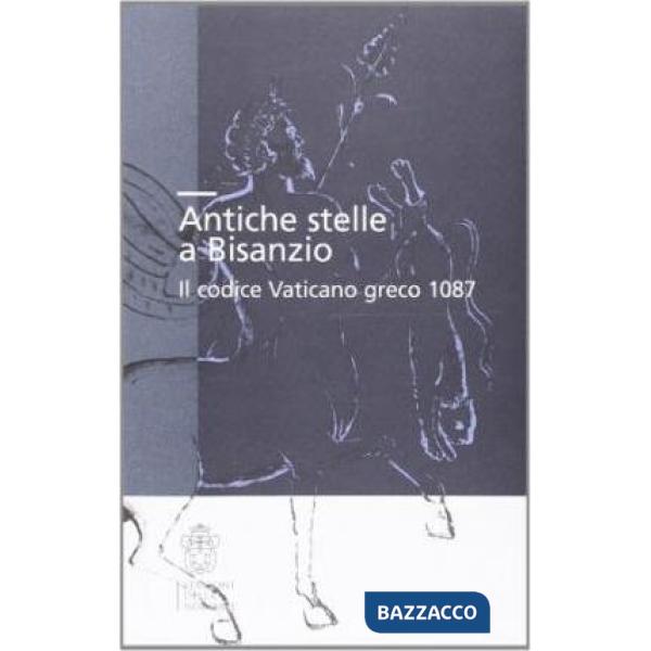 Antiche stelle a Bisanzio. Il codice Vaticano greco 1087