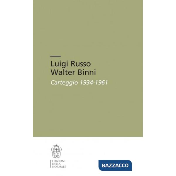 Luigi Russo Walter Binni. Carteggio 1934-1961