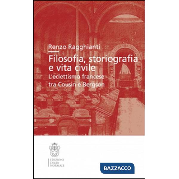 Filosofia, storiografia e vita civile. L'eclettismo francese tra Cousin e Bergson