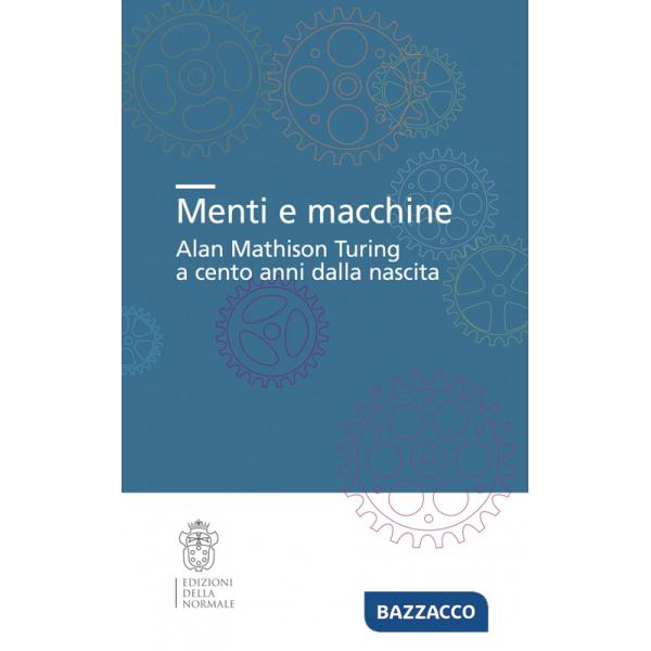 Menti e macchine. Alan Mathison Turing a cento anni dalla nascita