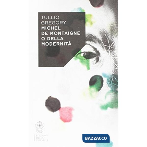 Michel de Montaigne o della modernità