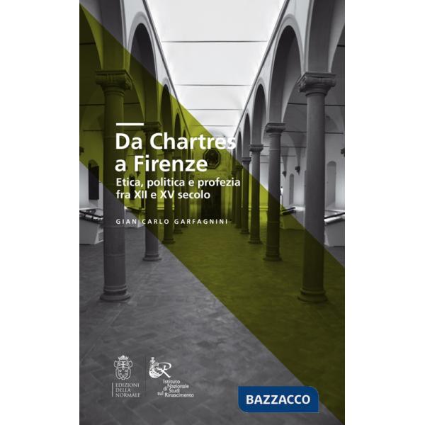 Da Chartres a Firenze. Etica, politica e profezia fra XII e XV secolo
