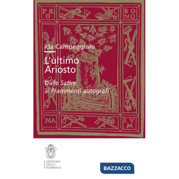 Ultimo Ariosto. Dalle Satire ai Frammenti autografi (L')