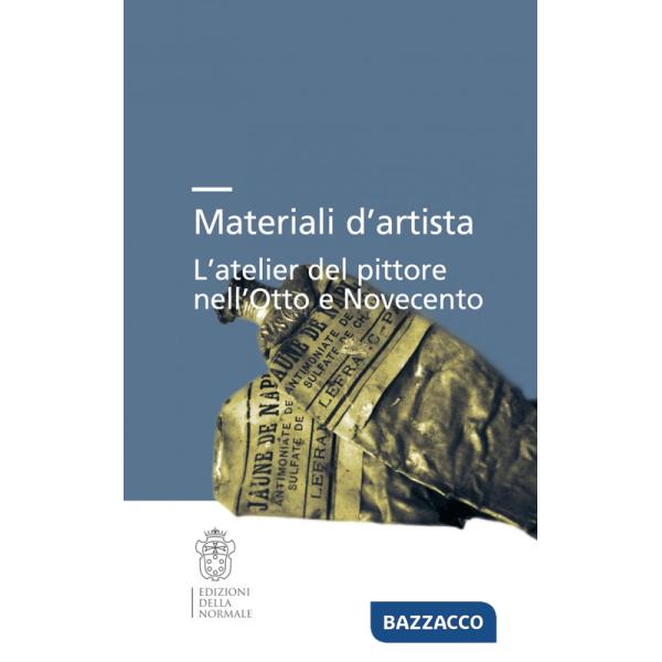 Materiali d'artista. L'atelier del pittore nell'Otto e Novecento