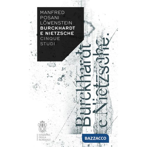 Burckhardt e Nietzsche. Cinque studi