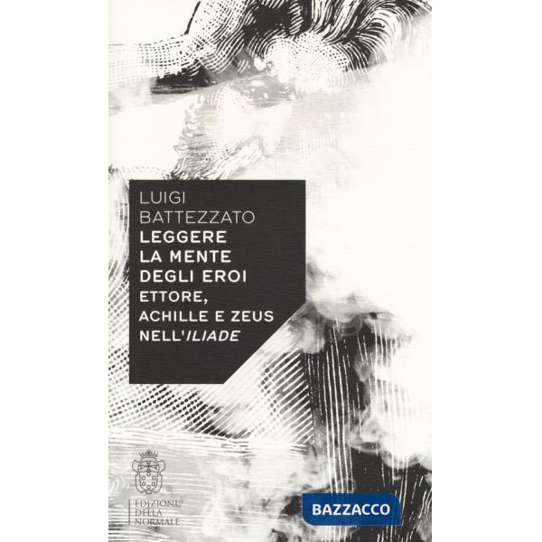 Leggere la mente degli eroi. Ettore, Achille e Zeus nell'Iliade