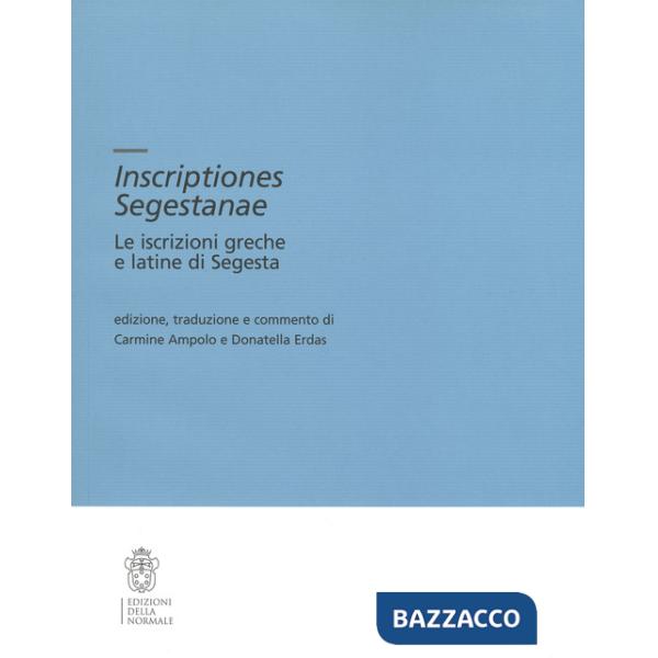 Inscriptiones Segestanae. Le iscrizioni greche e latine di Segesta