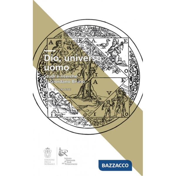 Dio, universo, uomo. Studi e ricerche su Giordano Bruno