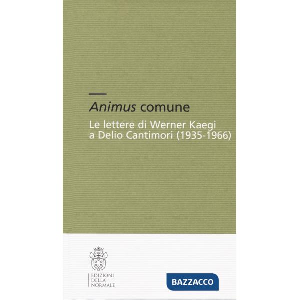 Animus comune. Le lettere di Werner Kaegi e Delio Cantimori (1935-1966)
