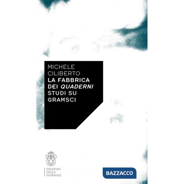 Fabbrica dei quaderni. Studi su Gramsci (La)