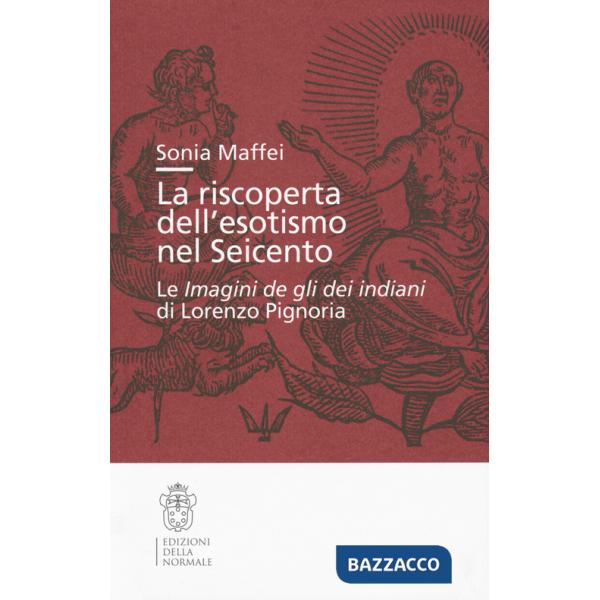 Riscoperta dell'esotismo nel Seicento. Le «Imagini de gli dei indiani» di Lorenzo Pignoria (La)