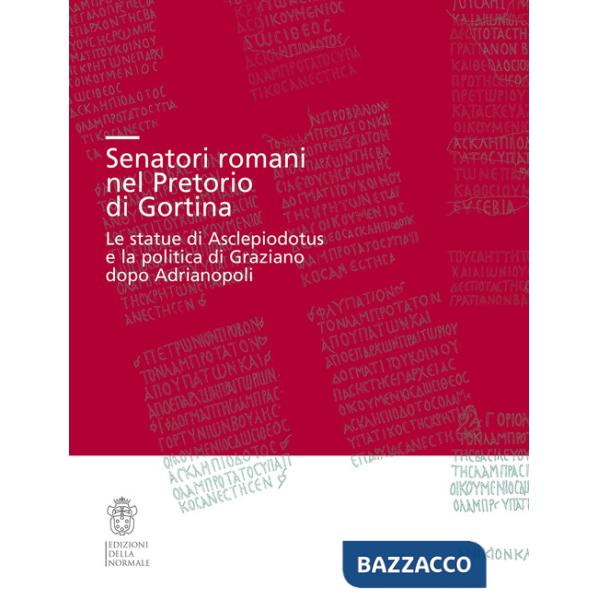 Senatori romani nel Pretorio di Gortina. Le statue di Asclepiodotus e la politica di Graziano dopo Adrianopoli