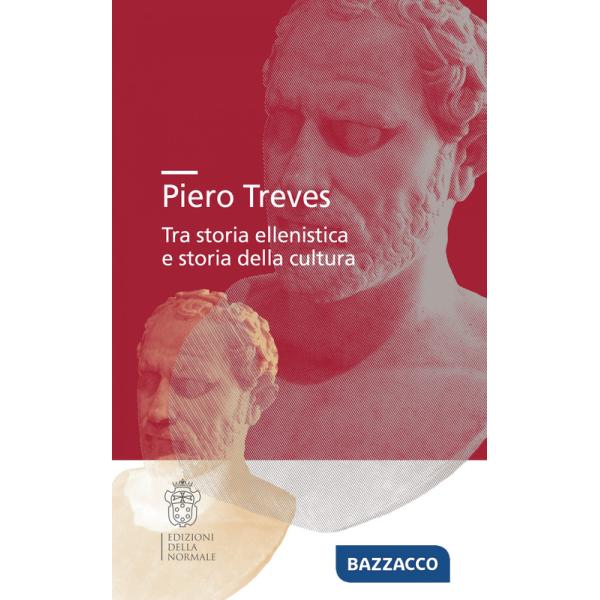Piero Treves. Tra storia ellenistica e storia della cultura