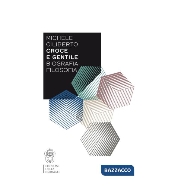 Croce e Gentile. Biografia, filosofia