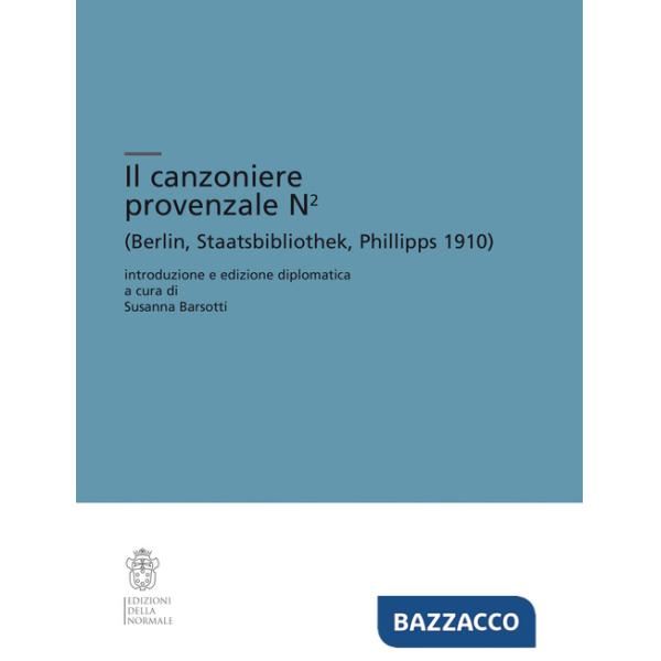 Canzoniere provenzale N2 (Berlin, Staatsbibliothek, Phillipps 1910). Ediz. critica (Il)