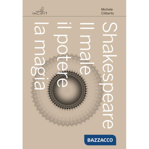 Shakespeare. Il male, il potere, la magia