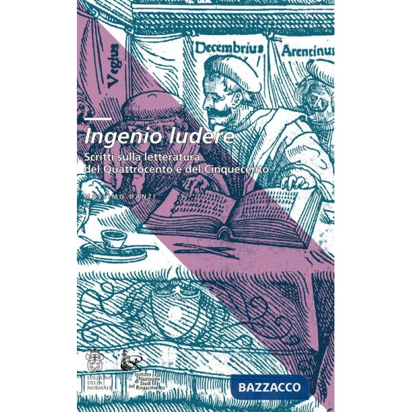 Ingenio ludere. Scritti sulla letteratura del Quattrocento e del Cinquecento