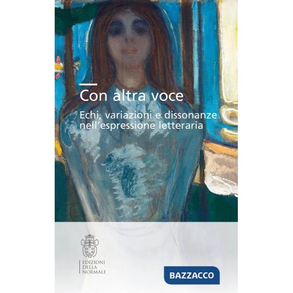 Con altra voce. Echi, variazioni e dissonanze nell'espressione letteraria. Ediz. italiana e inglese