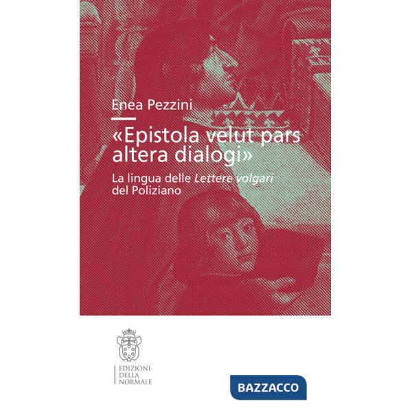«Epistola velut pars altera dialogi». La lingua delle Lettere volgari del Poliziano