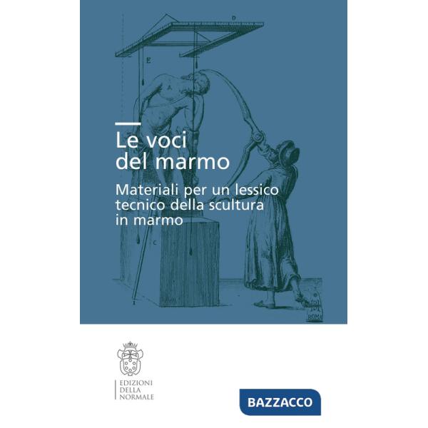 Voci del marmo. Materiali per un lessico tecnico della scultura in marmo (Le)