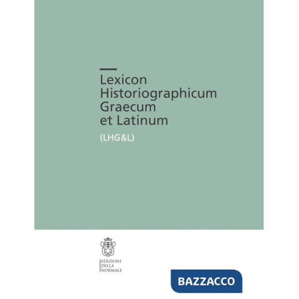 Lexicon Historiographicum Graecum et Latinum. Vol. 4: LHG&L