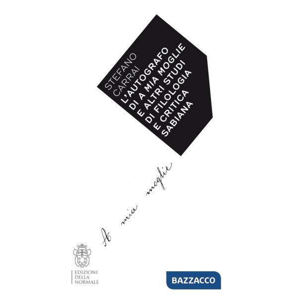 Autografo di A mia moglie e altri studi di filologia e critica sabiana (L')