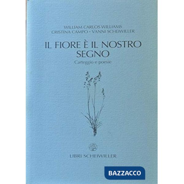 Fiore è il nostro segno. Carteggio e poesie (Il)